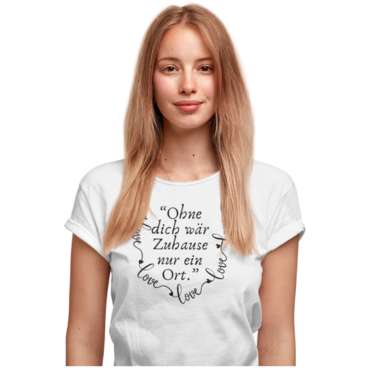 Mama T-Shirt "Ohne dich ist zuhause nur ein Ort"