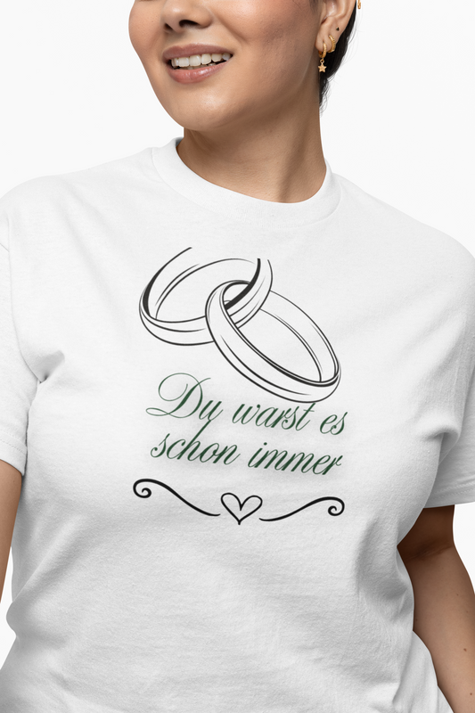 Partner T-Shirt "Du warst es schon immer"